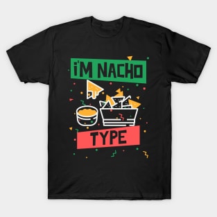 I'm Nacho Type T-Shirt